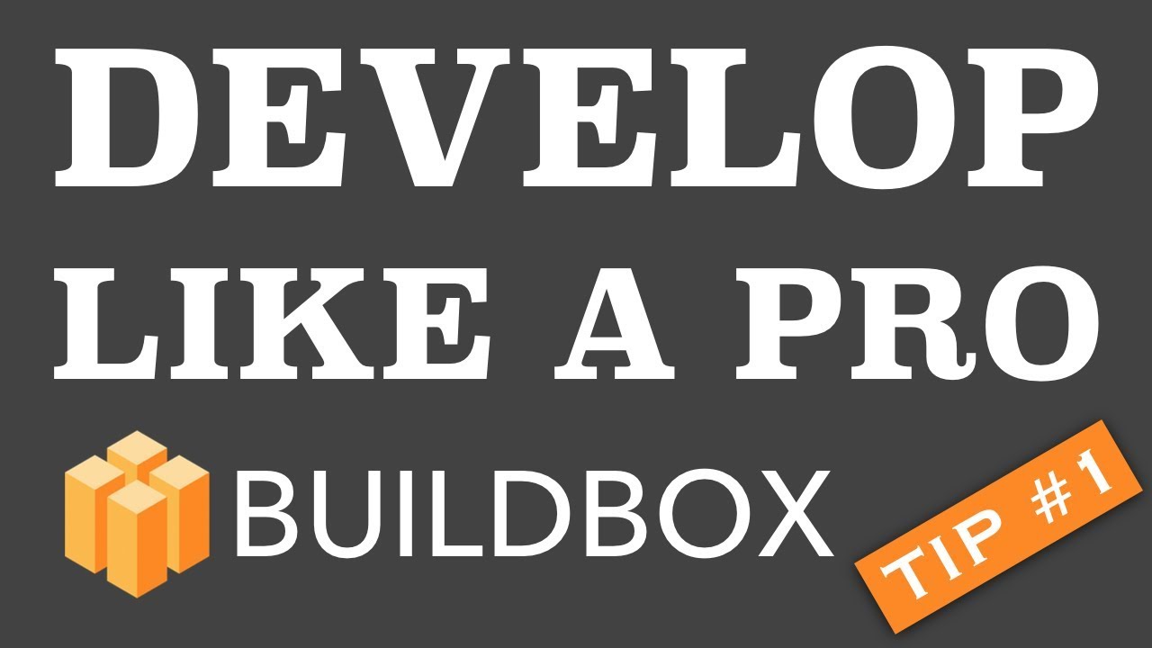Develop Like A Pro – Buildbox Tip #1